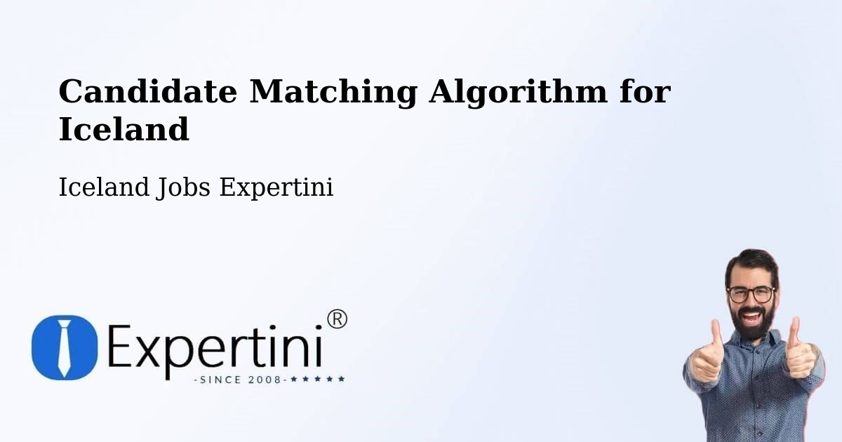Candidate Matching Algorithm Overview – Snæfellsbær - Iceland Jobs Expertini