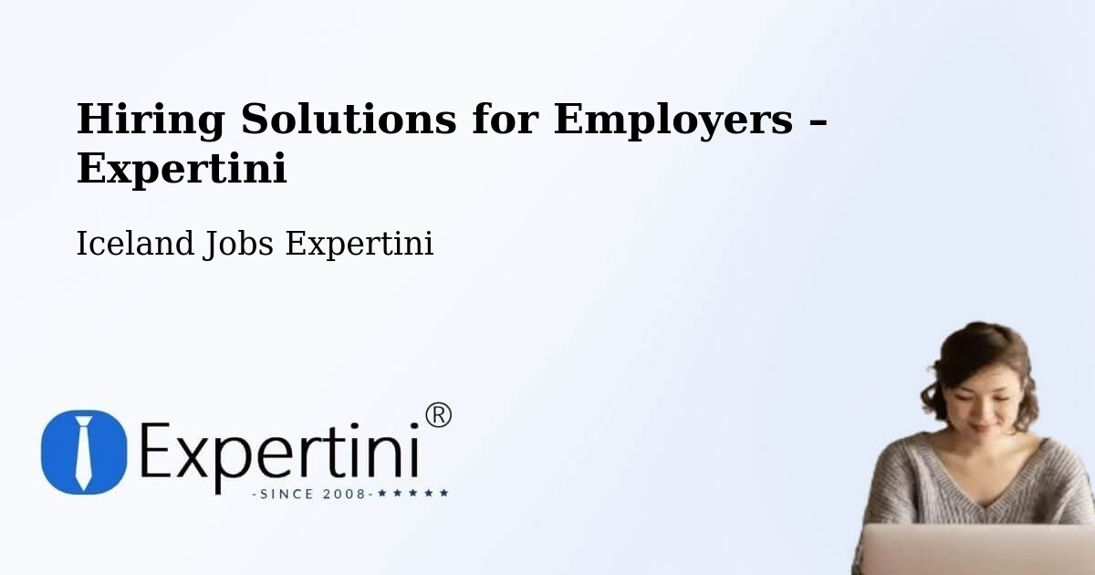 Hiring Solutions for Employers in Snæfellsbær - Snæfellsbær, Iceland Jobs Expertini